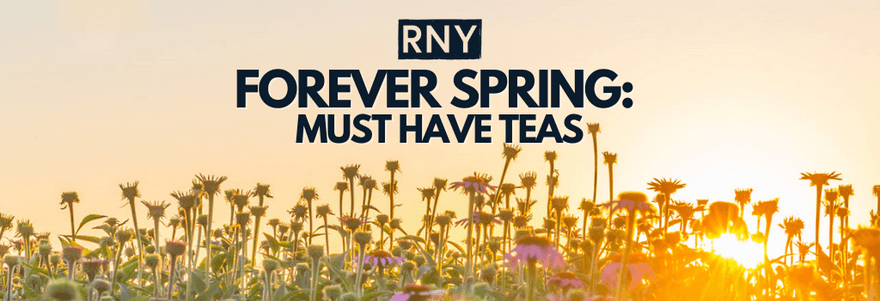 Forever Spring: Must Have Teas